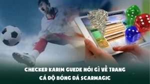 Checker Karim Guede nói gì về trang cá độ bóng đá