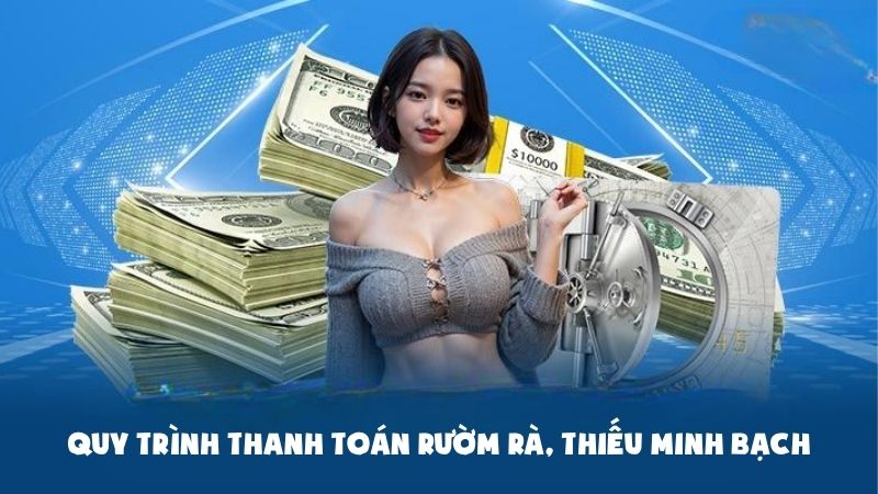Quy trình thanh toán rườm già, thiếu minh bạch